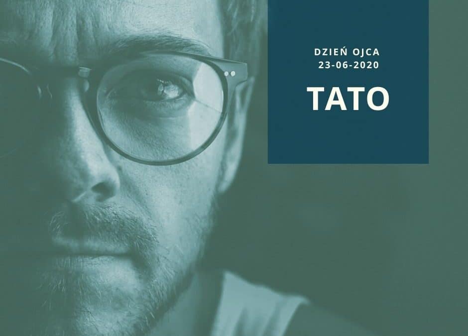 Tato.Dzień Ojca 2020r.