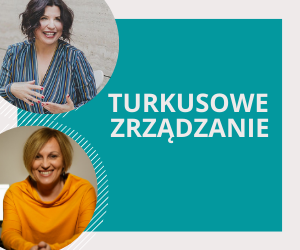 Turkusowe zarządzanie. Ludzie w firmie to największa wartość.
