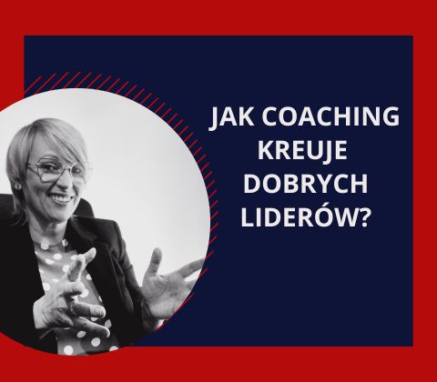 Jak coaching kreuje dobrych liderów?